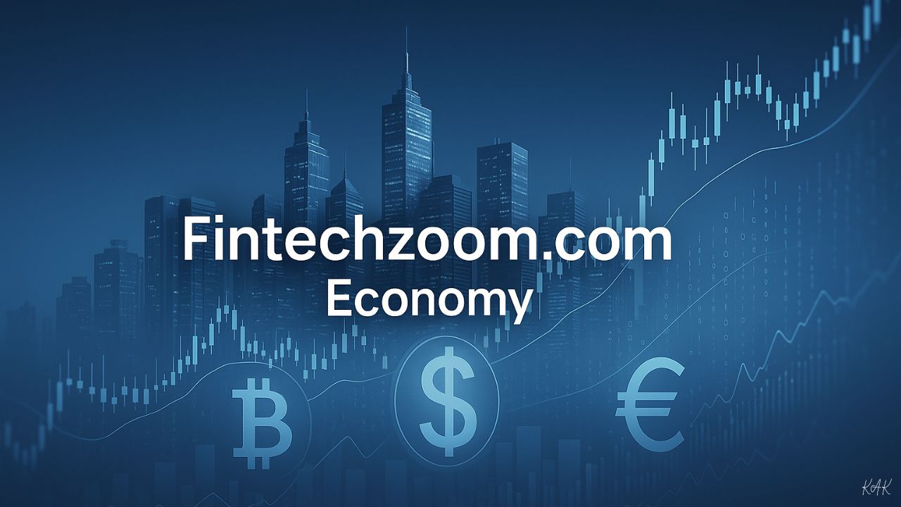 Understanding Fintechzoom.com Economy: Insights, Trends, and Why It Matters in 2026